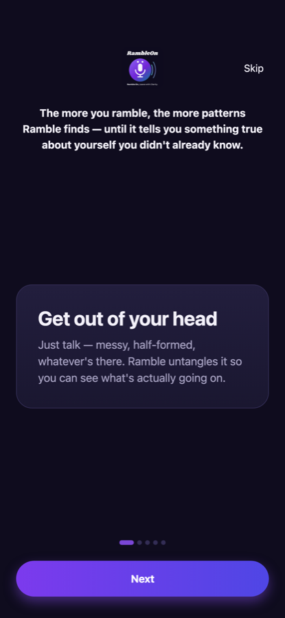 Ramble On onboarding: “The more you ramble, the more patterns Ramble finds — until it tells you something true about yourself you didn't already know.”